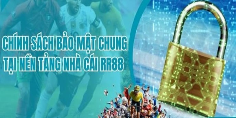 Những nét chính về chính sách bảo mật RR88