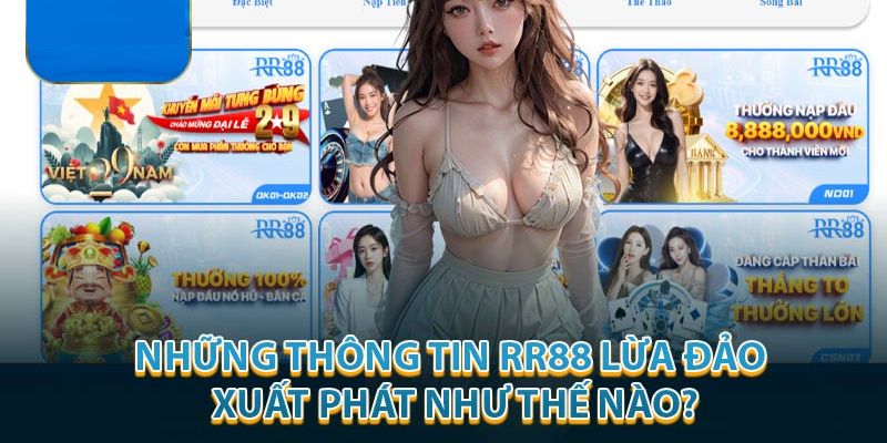 Tin đồn RR88 có lừa đảo không xuất phát từ đâu